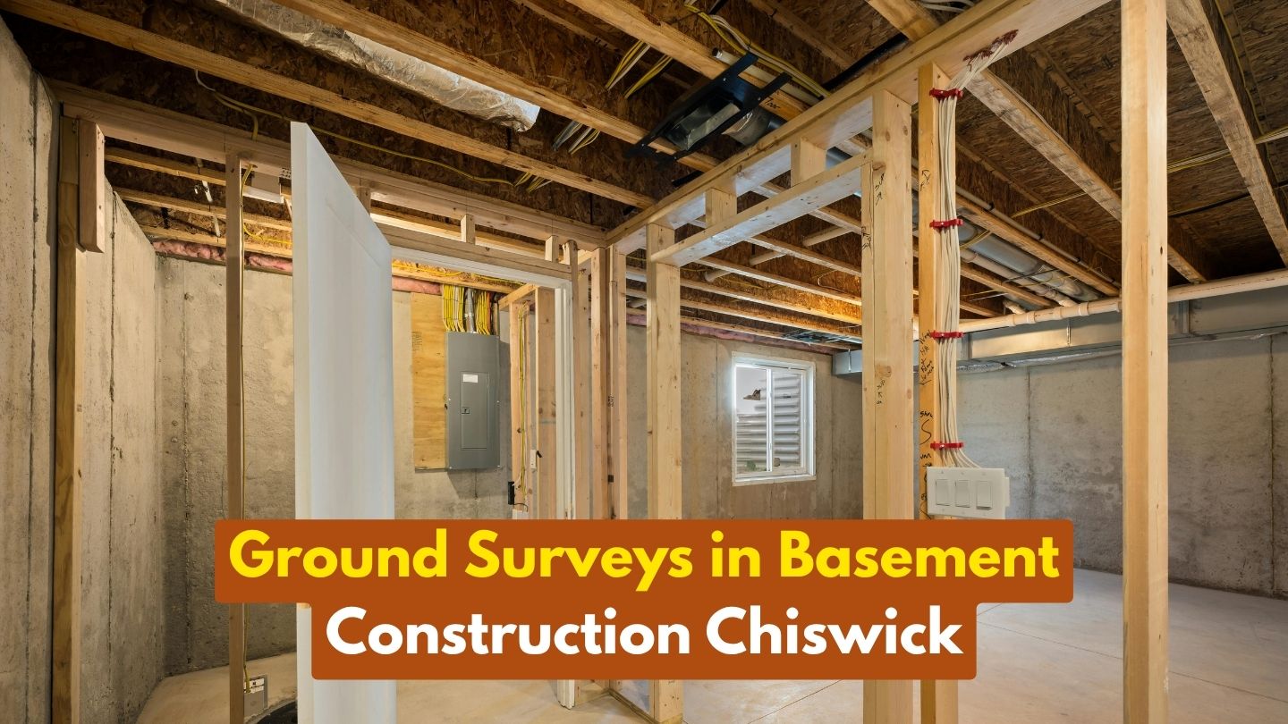 Ground Surveys in Basement Construction Chiswick