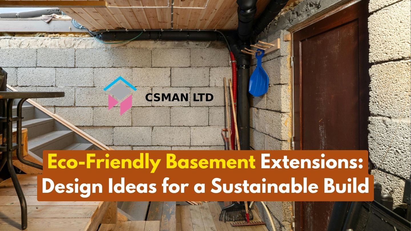 Eco-Friendly Basement Extensions: Design Ideas for a Sustainable Build